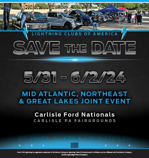 Ford F-150 Lightning Come join The Lightning Clubs of America @ Carlisle Ford Nationals -- largest club meet up on the East Coast for 2024! 240411-SAVE THE DATE Lightning Clubs of America