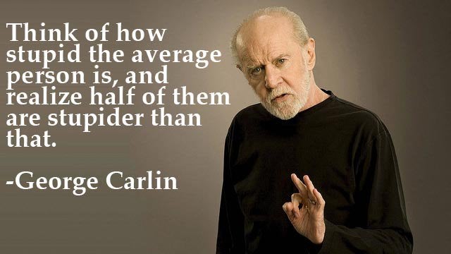 Carlin stupid people.jpg